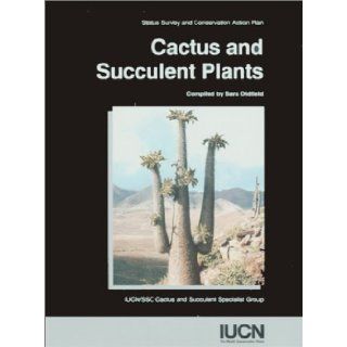 Cactus And Succulent Plants Status Survey And Conservation Action Plan IUCN/SSC Cactus and Succulent Specialist Group, Sara Oldfield 9782831703909 Books