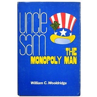 Uncle Sam, the monopoly man William C Wooldridge 9780870001000 Books