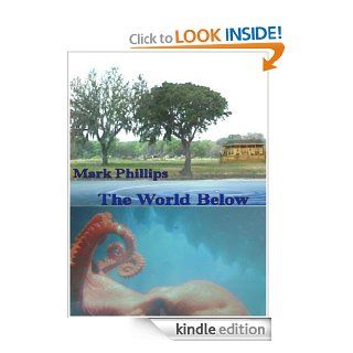 The World Below eBook Mark Phillips Kindle Store