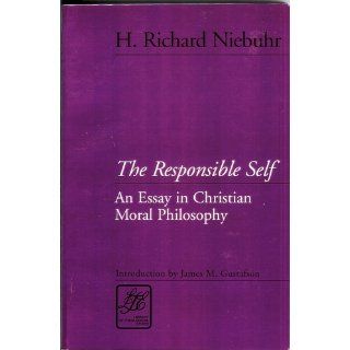 The Responsible Self An Essay in Christian Moral Philosophy (Library of Theological Ethics) H. Richard Niebuhr 9780664221522 Books