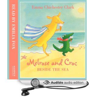 Beside the Sea (Melrose and Croc) (Audible Audio Edition) Emma Chichester Clark, Emilia Fox Books