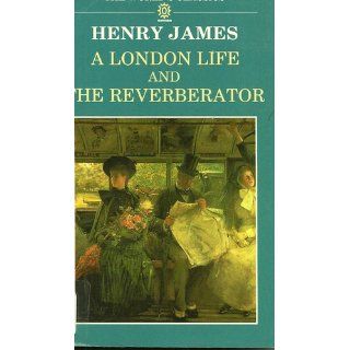 A London Life and The Reverberator (Oxford World's Classics) Henry James, Philip Horne 9780192817730 Books