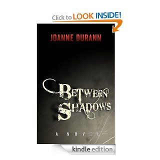 Between Shadows eBook Joanne Durann Kindle Store
