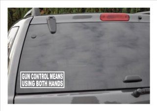 GUN CONTROL MEANS USING BOTH HANDS  window decal 