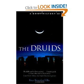 A Brief History of the Druids (The Brief History) (9780786709878) Peter Berresford Ellis Books