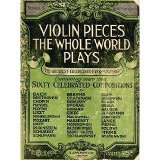 Violin Pieces the Whole World Plays (Whole World Series No. 5) Containing More Than Sixty Celebrated Compositions Albert E. Wier Books