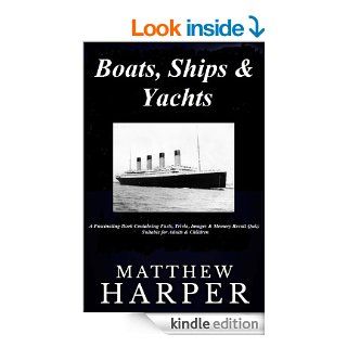 Boats, Ships & Yachts A Fascinating Book Containing Facts, Trivia, Images & Memory Recall Quiz Suitable for Adults & Children (Matthew Harper)   Kindle edition by Matthew Harper. Children Kindle eBooks @ .