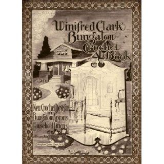 Winifred Clark #4 c.1916   Bungalow Crochet Book containing Curtains, Aprons, Bonnets and Doilies W.L.M. Clark Books