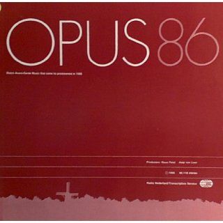 OPUS 86   Dutch Avant Garde Music that came to prominence in 1986 Music