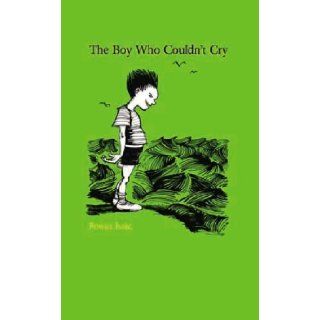 The Boy Who Couldn't Cry Rowan Isaac 9780955419805 Books