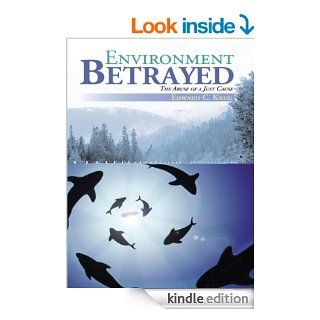 Environment Betrayed The Abuse of a Just Cause eBook Edward C. Krug Kindle Store