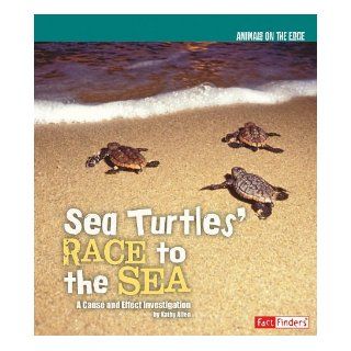 Sea Turtles' Race to the Sea A Cause and Effect Investigation (Animals on the Edge) Kathy Allen 9781429654029 Books