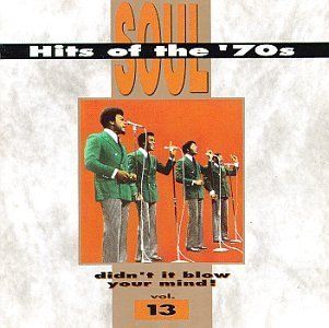 Soul Hits of the '70s Didn't It Blow Your Mind   Vol. 13 Music