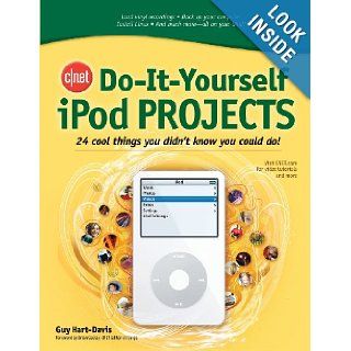 CNET Do It Yourself iPod Projects 24 Cool Things You Didn't Know You Could Do Guy Hart Davis 9780072264708 Books