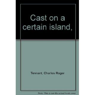 Cast on a certain island,  Charles Roger Tennant Books