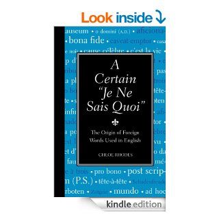 Certain "Je Ne Sais Quoi", A The Origin of Foreign Words Used in English eBook Chloe Rhodes Kindle Store