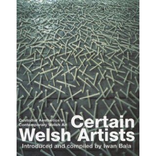 Certain Welsh Artists Iwan Bala 9781854112514 Books