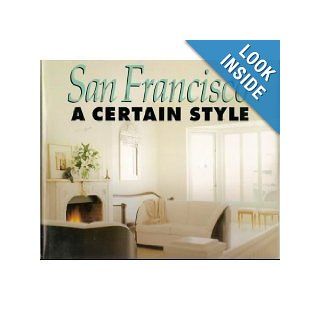 San Francisco A Certain Style Diane Dorrans Saeks, John Vaughan 9780877015703 Books