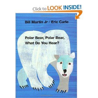 Polar Bear, Polar Bear, What Do You Hear? (0000805053881) Bill Martin Jr., Eric Carle Books