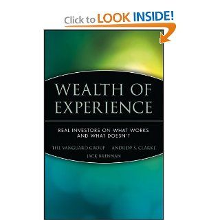 Wealth of Experience Real Investors on What Works and What Doesn't Andrew Clarke, Jack Brennan 9780471226840 Books