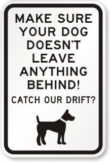 Make Sure Your Dog Doesn't Leave Anything Behind Sign, 18" x 12"