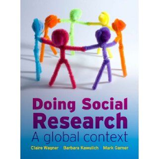 Doing Social Research A Global Context Claire Wagner, Barbara Kawulich, Mark Garner 9780077126407 Books