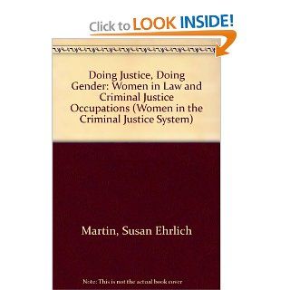Doing Justice, Doing Gender Women in Law and Criminal Justice Occupations (Women in the Criminal Justice System) Susan Ehrlich Martin, Nancy Jurik 9780803951976 Books