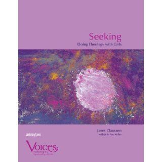 Seeking Doing Theology with Girls (Voices (Winona, Minn.).) (9780884896982) Janet Claussen Books