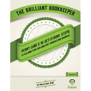 The Brilliant Bookkeeper   10 Get It Done Steps To Building Your Own Bookkeeping Business Penny Lane Crull 0852664328040 Books
