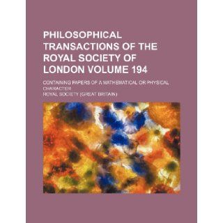 Philosophical transactions of the Royal Society of London Volume 194 ; Containing papers of a mathematical or physical character Royal Society 9781236145628 Books