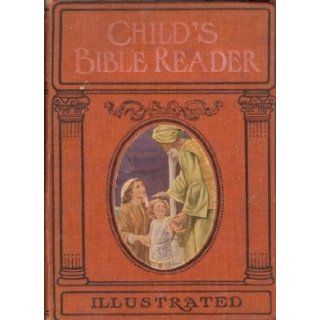 CHILD'S BIBLE READER Designed for 52 Sundays a Year Containing Over One Hundred Stories from the Holy Book   Embracing Instructive Historical Events from the Old and New Testaments Charlotte M. Yonge Books