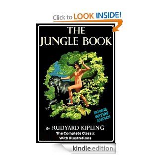 The Original Classic THE JUNGLE BOOK [Illustrated, Annotated]   Kindle edition by RUDYARD KIPLING, This Amazing Ebook Contains CLASSIC ILLUSTRATIONS PLUS BONUS ENTIRE AUDIOBOOKS, Featuring Dynamic Chapter Navigation Links for a PREMIUM READING EXPERIENCE. 