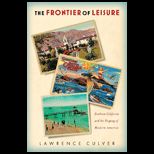 Frontier of Leisure  Southern California and the Shaping of Modern America