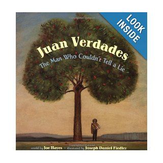 Juan Verdades The Man Who Couldn't Tell A Lie Joe Hayes, Joseph Daniel Fiedler 9780439293112 Books