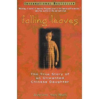 Falling Leaves The Memoir of an Unwanted Chinese Daughter Adeline Yen Mah 9780767903578 Books