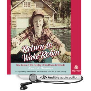Return to Wake Robin One Cabin in the Heyday of Northwoods Resorts (Audible Audio Edition) Marnie O. Mamminga, Susan Sweeney Books