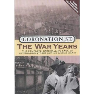 Coronation St. The War Years The Complete, Enthralling Saga of Coronation Street During World War II Daran Little, Jon Fauer, Christine Green 9780233999722 Books