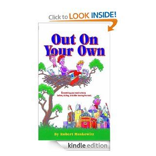 Out On Your Own   Everything You Need to Know Before, During, and After Leaving the Nest   Kindle edition by Robert Moskowitz. Religion & Spirituality Kindle eBooks @ .