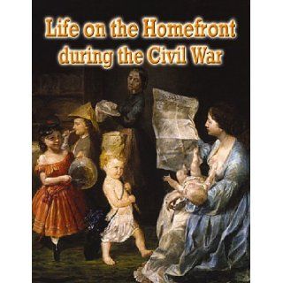 Life on the Homefront During the Civil War (Understanding the Civil War) Melissa Doak 9780778753612 Books