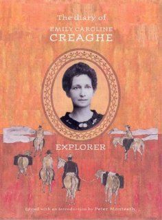 The Diary of Emily Caroline Creaghe, Explorer Peter Monteath 9781876247140 Books