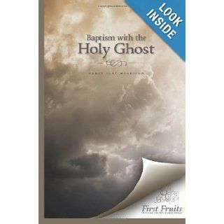 Baptism with the Holy Ghost Henry Clay Morrison 9780984738786 Books
