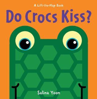 Do Crocs Kiss? (A Lift the Flap Book) (9781402789557) Salina Yoon Books