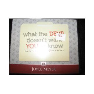 What the Devil Doesn't Want You to Know And the Tools You Need to Stop Him in His Tracks Joyce Meyer Books