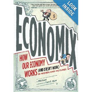 Economix How Our Economy Works (and Doesn't Work), in Words and Pictures Michael Goodwin, David Bach, Joel Bakan, Dan Burr 9780810988392 Books