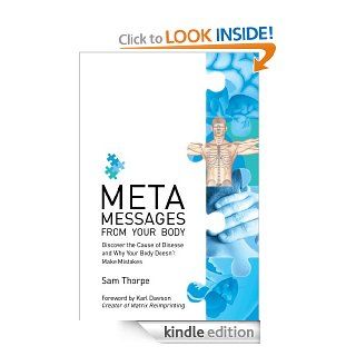 Meta Messages from Your Body Discover the Cause of Disease and Why Your Body Doesn't Make Mistakes eBook Sam Thorpe Kindle Store