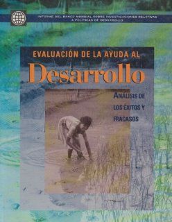 Assessing Aid What Works, What Doesn't, and Why (Policy Research Reports) (Spanish Edition) World Bank 9780821345986 Books
