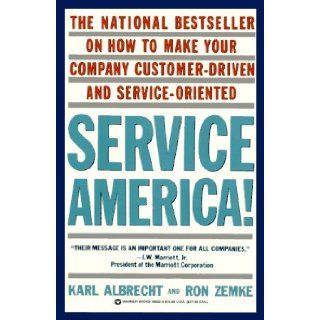 Service America Doing Business in the New Economy Karl Albrecht, Ron Zemke 9780446390927 Books