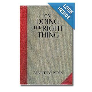 On Doing the Right Thing Albert Jay Nock Books