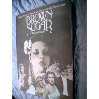 Brown Sugar Eighty Years of American Black Female Superstars Donald Bogle 9780517536377 Books