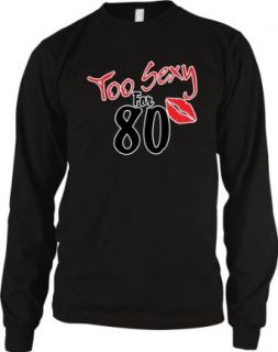 Too Sexy For 80 Men's Long Sleeve Thermal, Funny Novelty Gag 80th Birthday Too Sexy For Eighty Years Old Design Men's Thermal Shirt Clothing